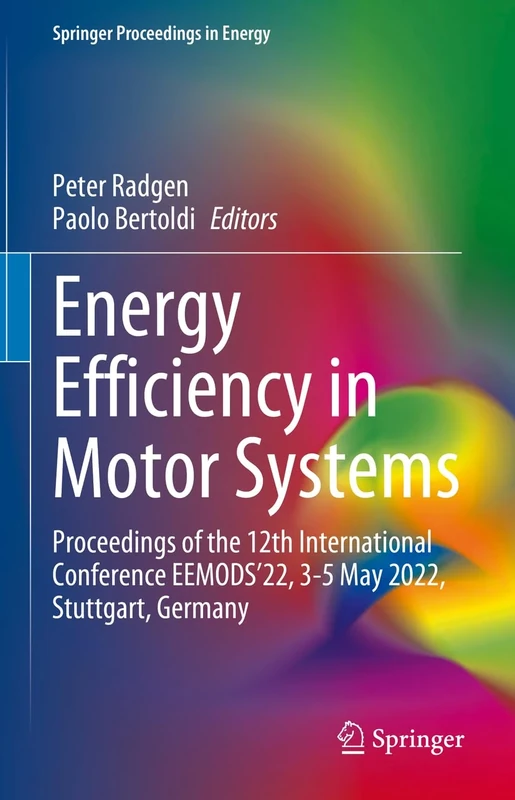 Energy Efficiency in Motor Systems: Proceedings of the 12th International Conference EEMODS’22, 3-5 May 2022, Stuttgart, Germany (Springer Proceedings in Energy)