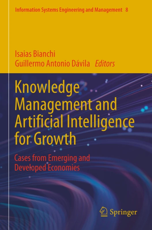 Knowledge Management and Artificial Intelligence for Growth: Cases from Emerging and Developed Economies (Information Systems Engineering and Management)