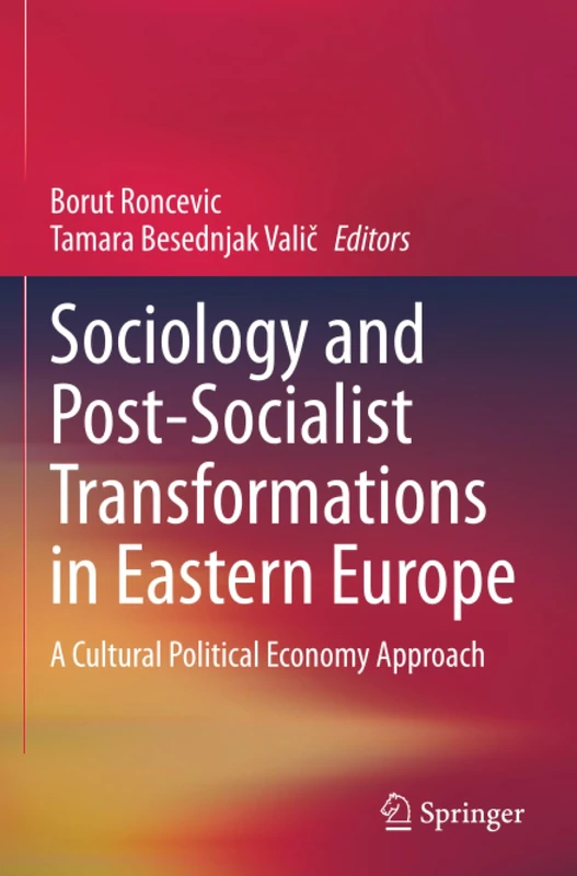Sociology and Post-Socialist Transformations in Eastern Europe: A Cultural Political Economy Approach