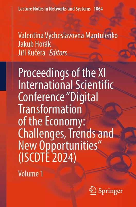 Proceedings of the XI International Scientific Conference "Digital Transformation of the Economy: Challenges, Trends and New Opportunities" (ISCDTE ... (Lecture Notes in Networks and Systems, 1064)