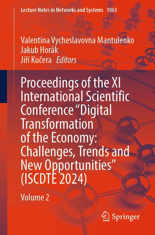 Proceedings of the XI International Scientific Conference "Digital Transformation of the Economy: Challenges, Trends and New Opportunities" (ISCDTE ... (Lecture Notes in Networks and Systems, 1063)