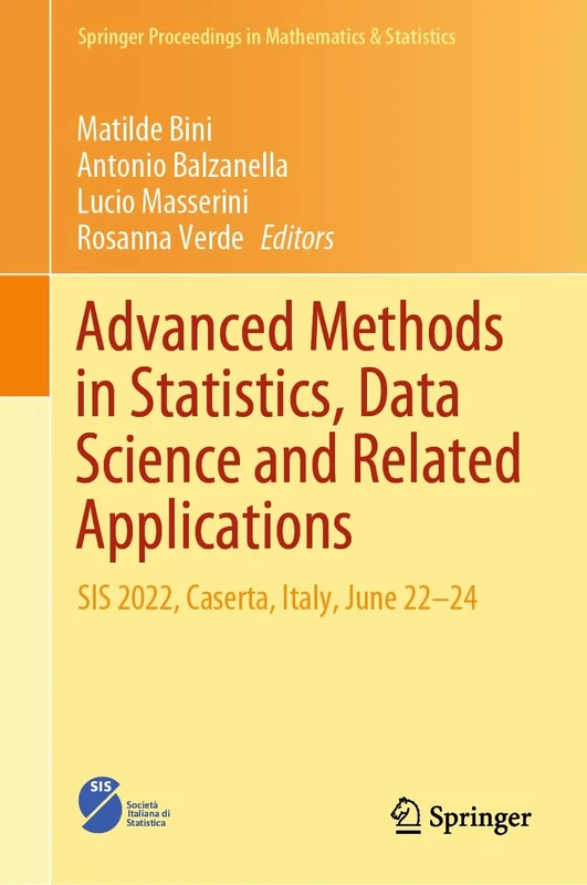 Advanced Methods in Statistics, Data Science and Related Applications: SIS 2022, Caserta, Italy, June 22–24: 467 (Springer Proceedings in Mathematics & Statistics, 467)