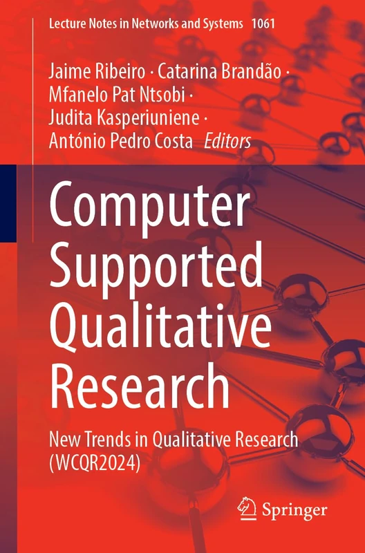 Computer Supported Qualitative Research: New Trends in Qualitative Research (WCQR2024): 1061 (Lecture Notes in Networks and Systems, 1061)