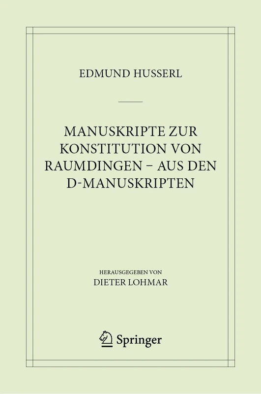 Manuskripte zur Konstitution von Raumdingen – aus den D-Manuskripten: 11 (Husserliana: Edmund Husserl – Materialien, 11)