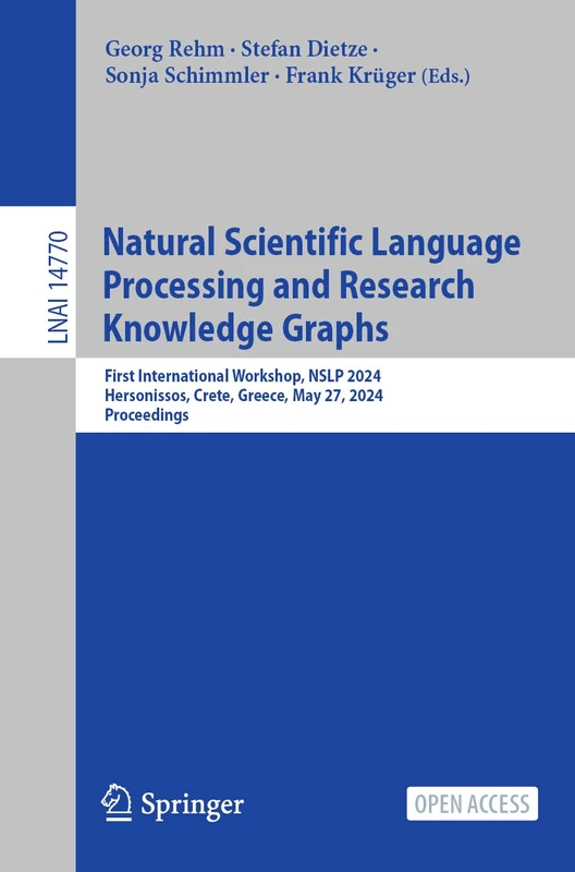 Natural Scientific Language Processing and Research Knowledge Graphs: First International Workshop, NSLP 2024, Hersonissos, Crete, Greece, May 27, ... (Lecture Notes in Computer Science, 14770)