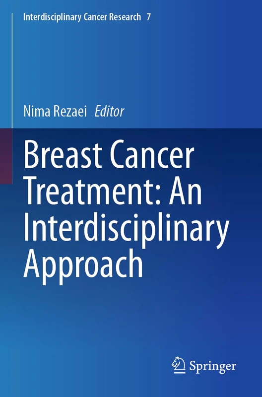 Breast Cancer Treatment: An Interdisciplinary Approach (Interdisciplinary Cancer Research, 7)