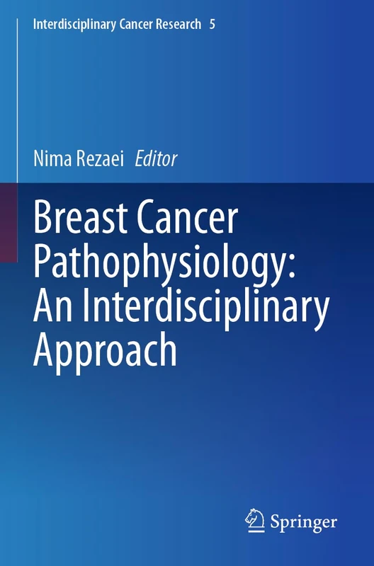 Breast Cancer Pathophysiology: An Interdisciplinary Approach (Interdisciplinary Cancer Research, 5)