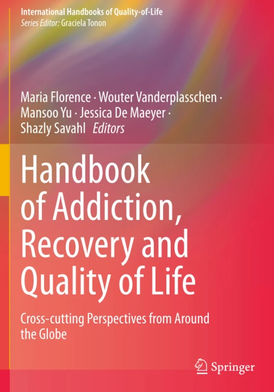 Handbook of Addiction, Recovery and Quality of Life: Cross-cutting Perspectives from Around the Globe (International Handbooks of Quality-of-Life)