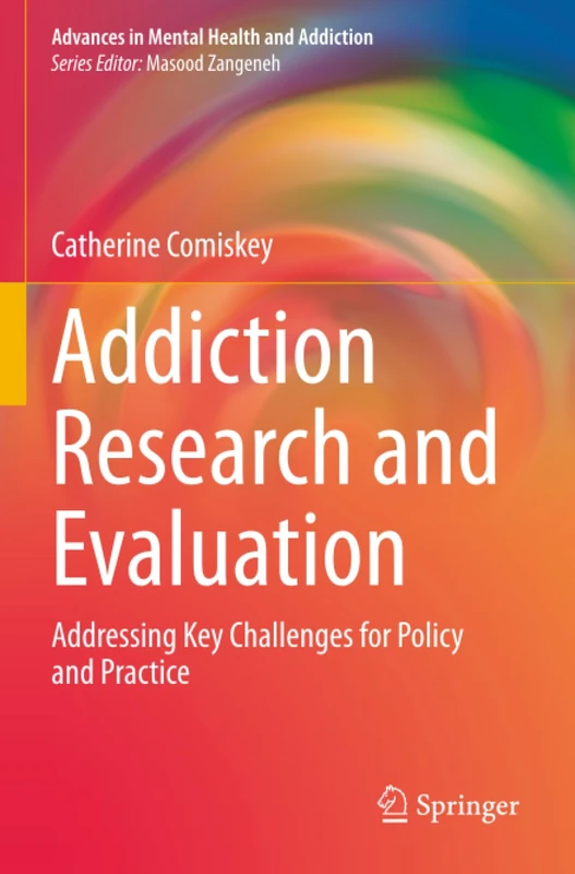 Addiction Research and Evaluation: Addressing Key Challenges for Policy and Practice (Advances in Mental Health and Addiction)