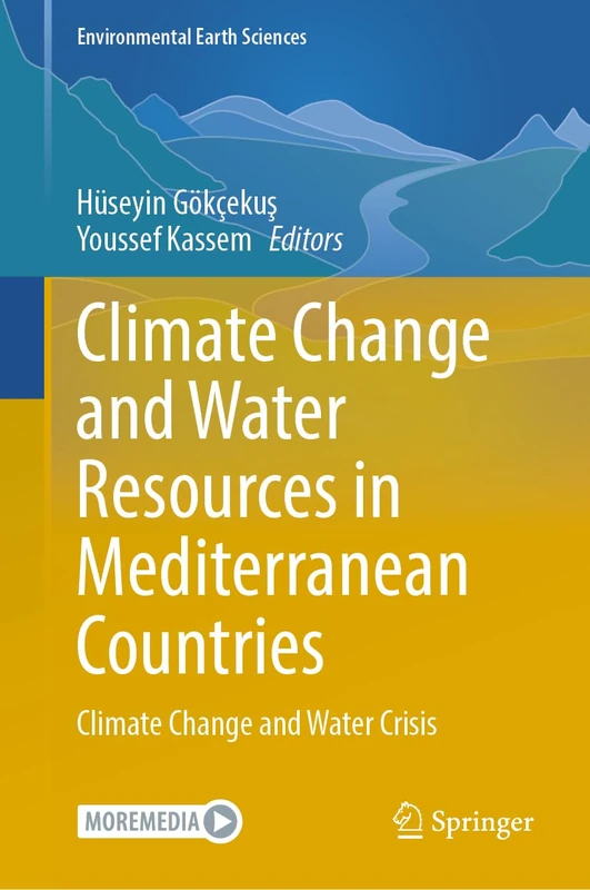 Climate Change and Water Resources in Mediterranean Countries: Climate Change and Water Crisis (Environmental Earth Sciences)
