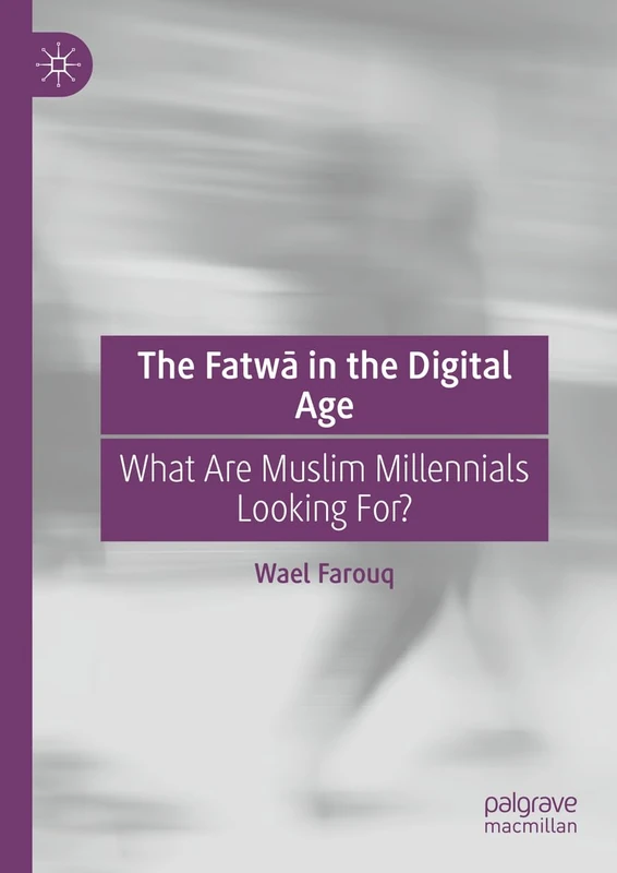 The Fatwā in the Digital Age: What Are Muslim Millennials Looking For?