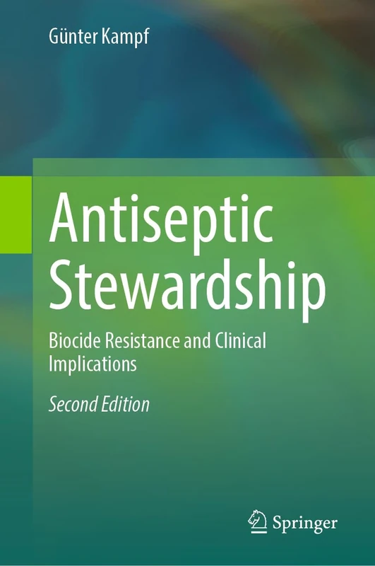 Antiseptic Stewardship: Biocide Resistance and Clinical Implications