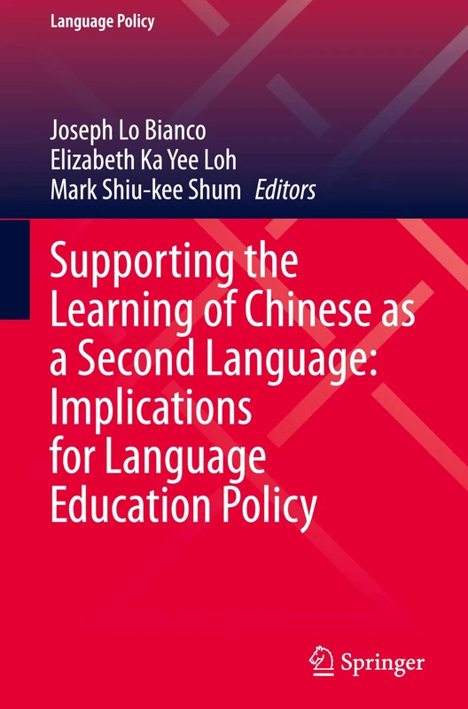 Supporting the Learning of Chinese as a Second Language: Implications for Language Education Policy: 36 (Language Policy, 36)