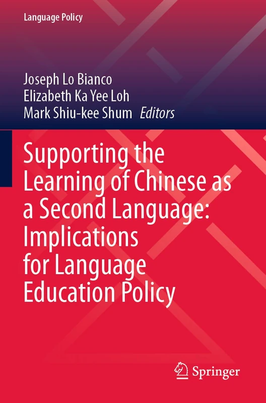 Supporting the Learning of Chinese as a Second Language: Implications for Language Education Policy (Language Policy, 36)
