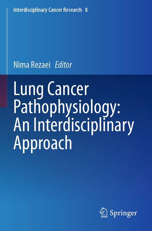 Lung Cancer Pathophysiology: An Interdisciplinary Approach (Interdisciplinary Cancer Research, 8)
