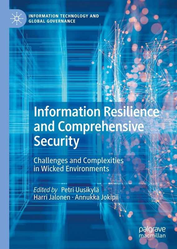 Information Resilience and Comprehensive Security: Challenges and Complexities in Wicked Environments (Information Technology and Global Governance)