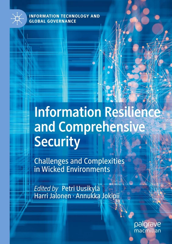 Information Resilience and Comprehensive Security: Challenges and Complexities in Wicked Environments (Information Technology and Global Governance)