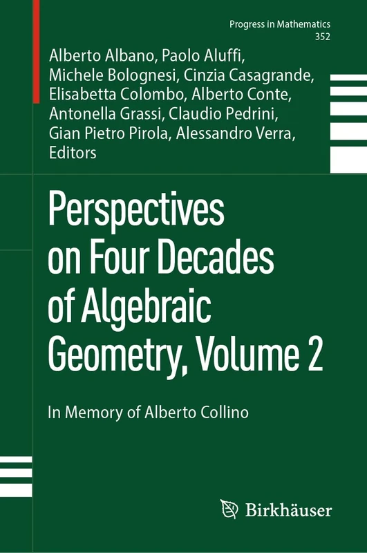 Perspectives on Four Decades of Algebraic Geometry, Volume 2: In Memory of Alberto Collino: 352 (Progress in Mathematics, 352)