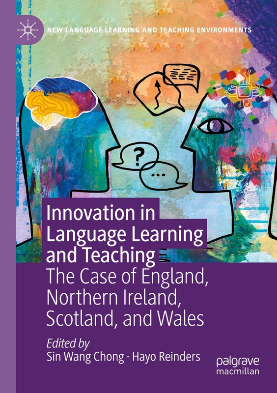 Innovation in Language Learning and Teaching: The Case of England, Northern Ireland, Scotland, and Wales (New Language Learning and Teaching Environments)