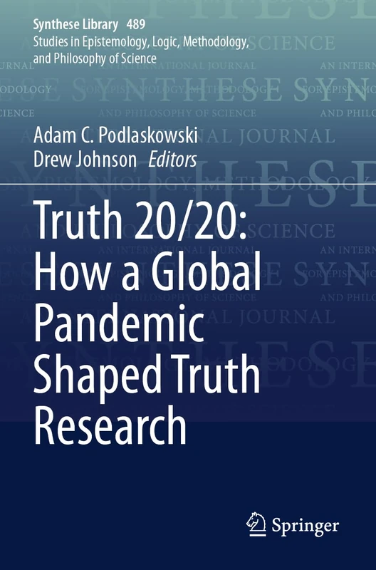 Truth 20/20: How a Global Pandemic Shaped Truth Research (Synthese Library, 489)