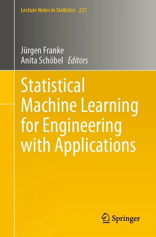 Statistical Machine Learning for Engineering with Applications: 227 (Lecture Notes in Statistics, 227)