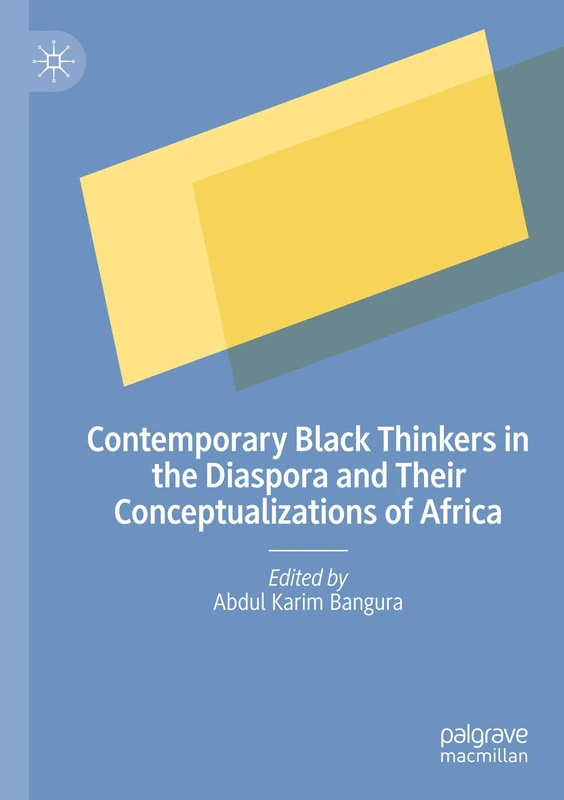 Contemporary Black Thinkers in the Diaspora and Their Conceptualizations of Africa