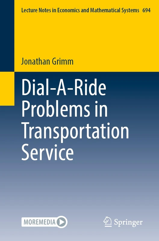 Dial-A-Ride Problems in Transportation Service: With Online Files: 694 (Lecture Notes in Economics and Mathematical Systems, 694)