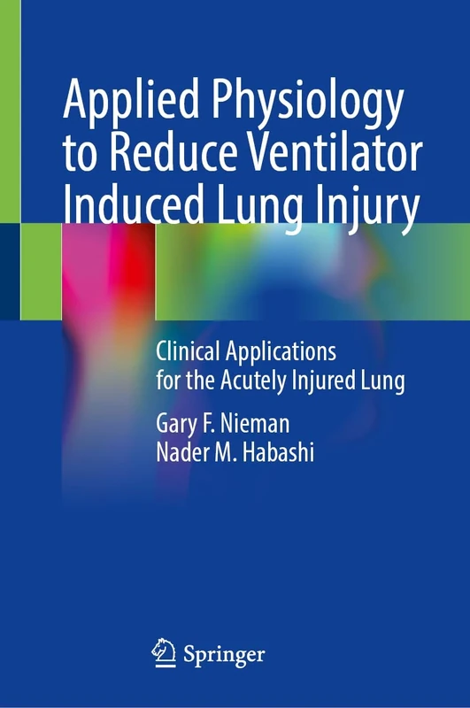Applied Physiology to Reduce Ventilator Induced Lung Injury: Clinical Applications for the Acutely Injured Lung
