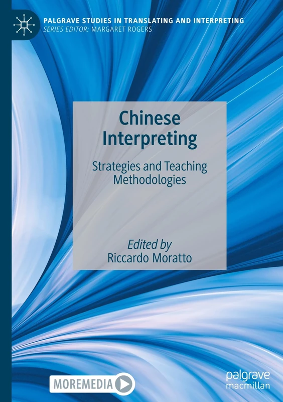 Chinese Interpreting: Strategies and Teaching Methodologies (Palgrave Studies in Translating and Interpreting)
