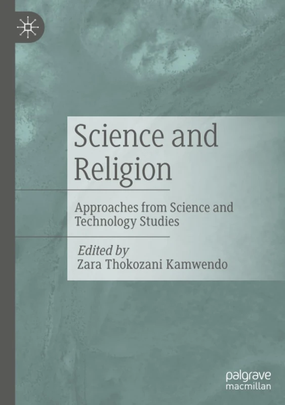 Science and Religion: Approaches from Science and Technology Studies
