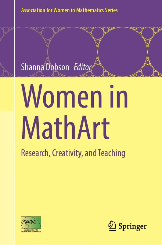 Women in MathArt: Research, Creativity, and Teaching: 34 (Association for Women in Mathematics Series, 34)