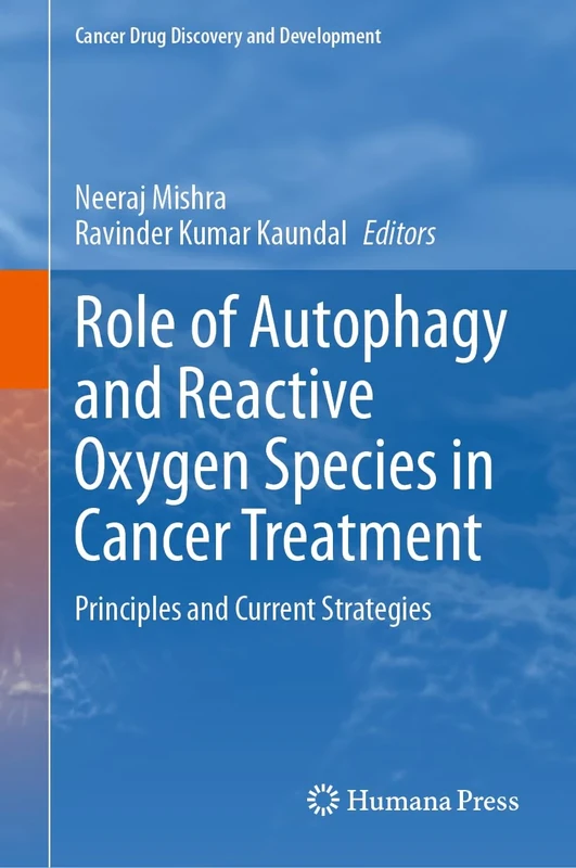Role of Autophagy and Reactive Oxygen Species in Cancer Treatment: Principles and Current Strategies (Cancer Drug Discovery and Development) - Image 1