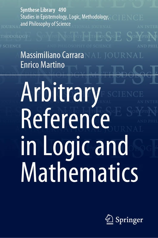 Arbitrary Reference in Logic and Mathematics: 490 (Synthese Library, 490)