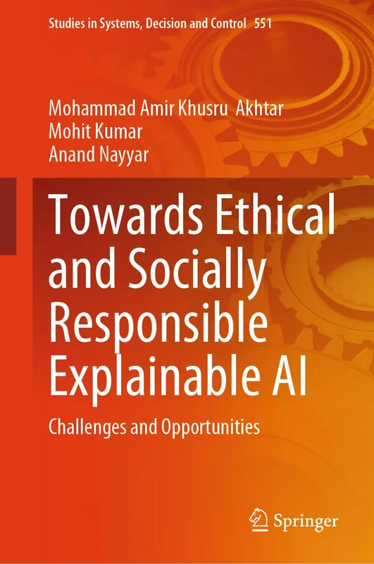 Towards Ethical and Socially Responsible Explainable AI: Challenges and Opportunities: 551 (Studies in Systems, Decision and Control, 551)