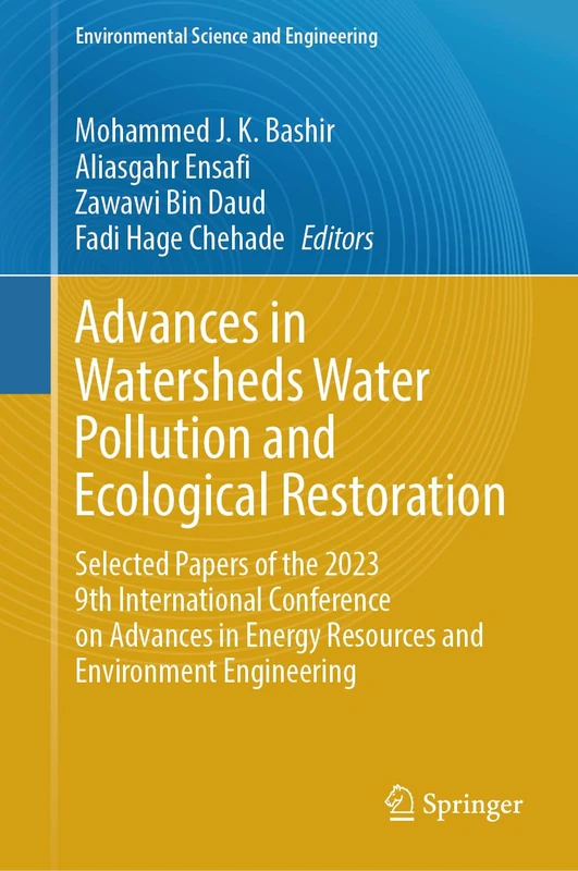Advances in Watersheds Water Pollution and Ecological Restoration: Selected Papers of the 2023 9th International Conference on Advances in Energy ... (Environmental Science and Engineering)