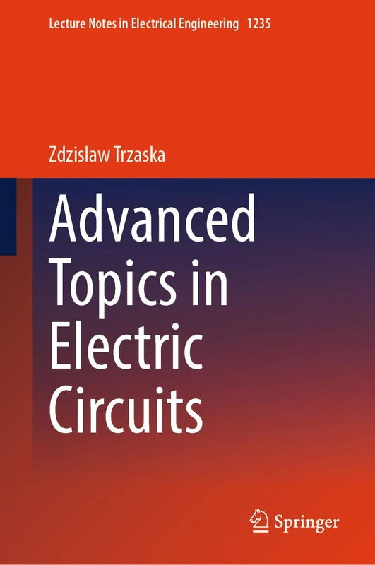 Advanced Topics in Electric Circuits: 1235 (Lecture Notes in Electrical Engineering, 1235)