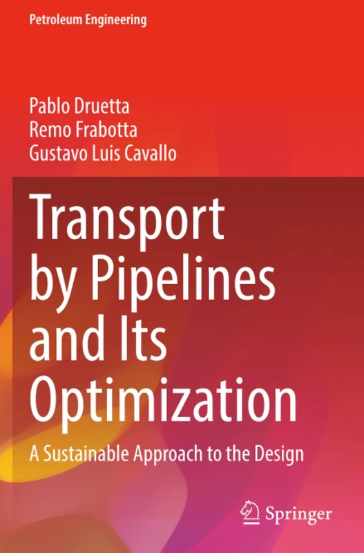 Transport by Pipelines and Its Optimization: A Sustainable Approach to the Design (Petroleum Engineering)