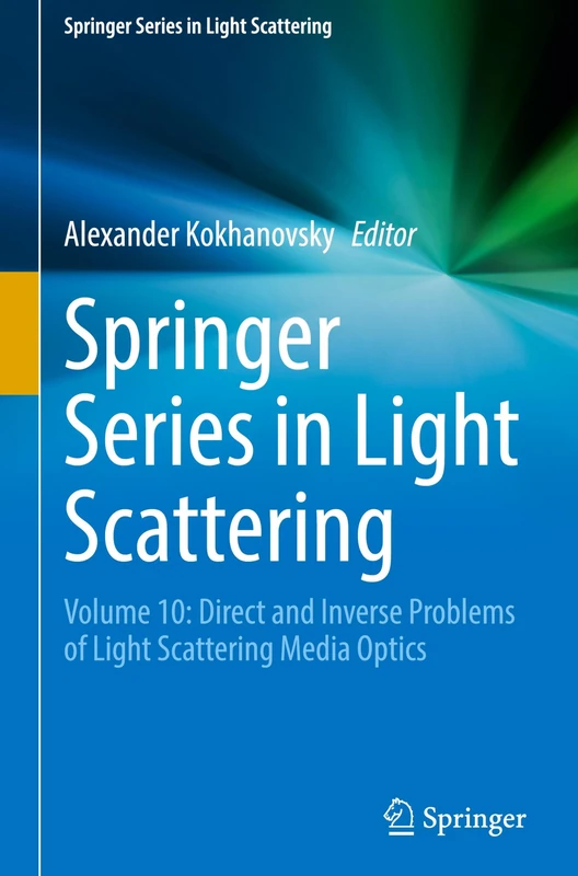 Springer Series in Light Scattering: Volume 10: Direct and Inverse Problems of Light Scattering Media Optics