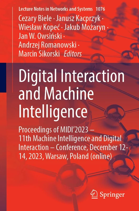 Digital Interaction and Machine Intelligence: Proceedings of MIDI’2023 – 11th Machine Intelligence and Digital Interaction – Conference, December ... (Lecture Notes in Networks and Systems, 1076)