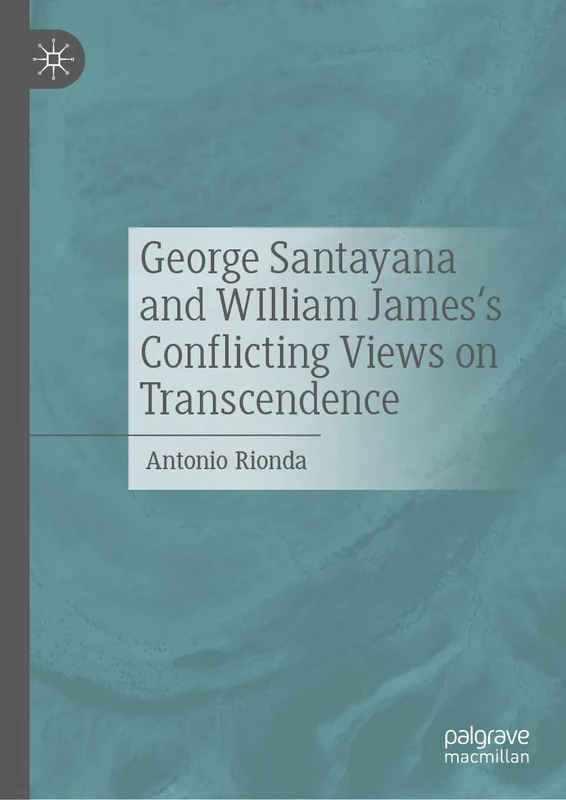 George Santayana's and William James's Conflicting Views on Transcendence