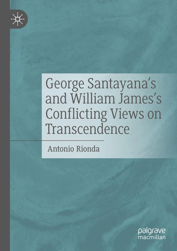 George Santayana's and William James's Conflicting Views on Transcendence