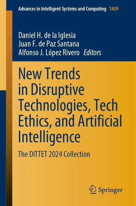New Trends in Disruptive Technologies, Tech Ethics, and Artificial Intelligence: The DITTET 2024 Collection: 1459 (Advances in Intelligent Systems and Computing, 1459) - Image 1