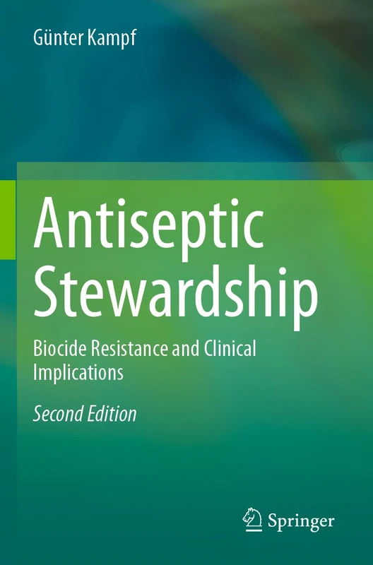 Antiseptic Stewardship: Biocide Resistance and Clinical Implications