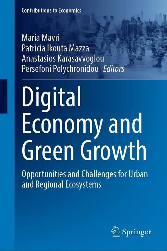 Digital Economy and Green Growth: Opportunities and Challenges for Urban and Regional Ecosystems (Contributions to Economics)