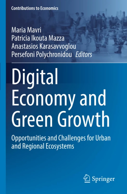 Digital Economy and Green Growth: Opportunities and Challenges for Urban and Regional Ecosystems (Contributions to Economics)