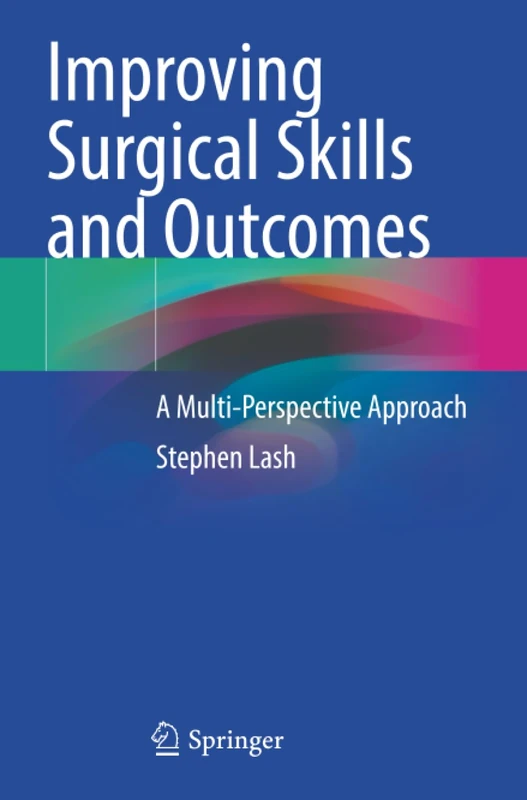 Improving Surgical Skills and Outcomes: A Multi-Perspective Approach