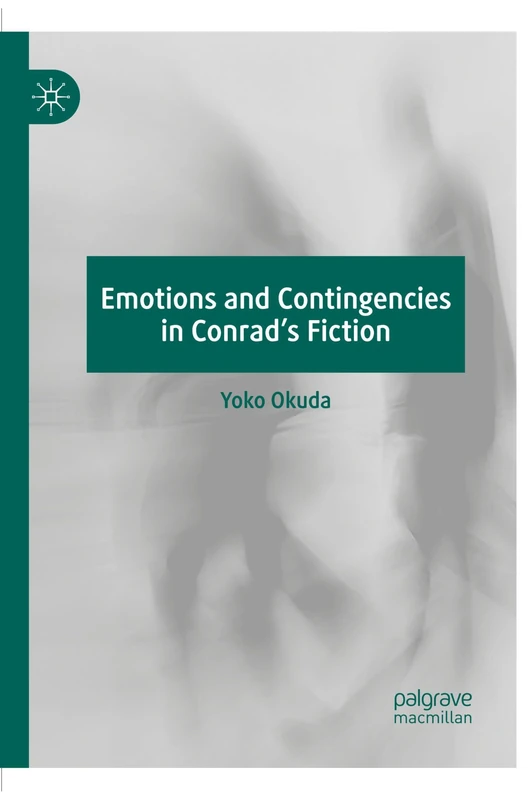 Emotions and Contingencies in Conrad's Fiction