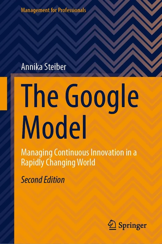 The Google Model: Managing Continuous Innovation in a Rapidly Changing World (Management for Professionals) - Image 1