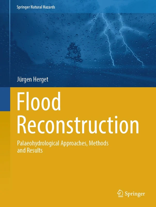 Flood Reconstruction: Palaeohydrological Approaches, Methods and Results (Springer Natural Hazards)