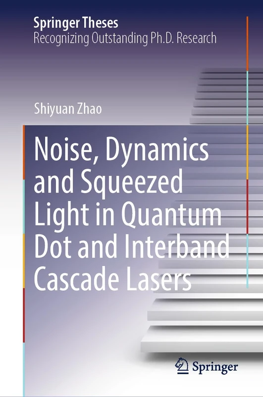 Noise, Dynamics and Squeezed Light in Quantum Dot and Interband Cascade Lasers (Springer Theses)